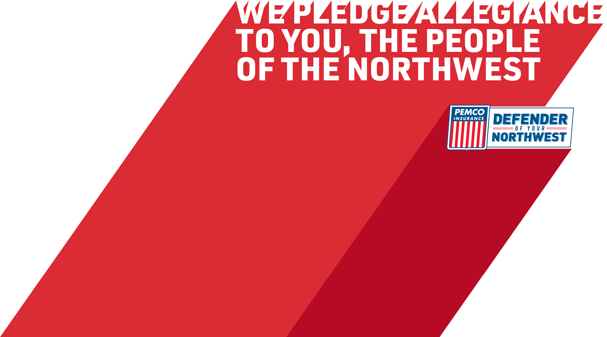 We pledge allegiance to you, the people of the Northwest.