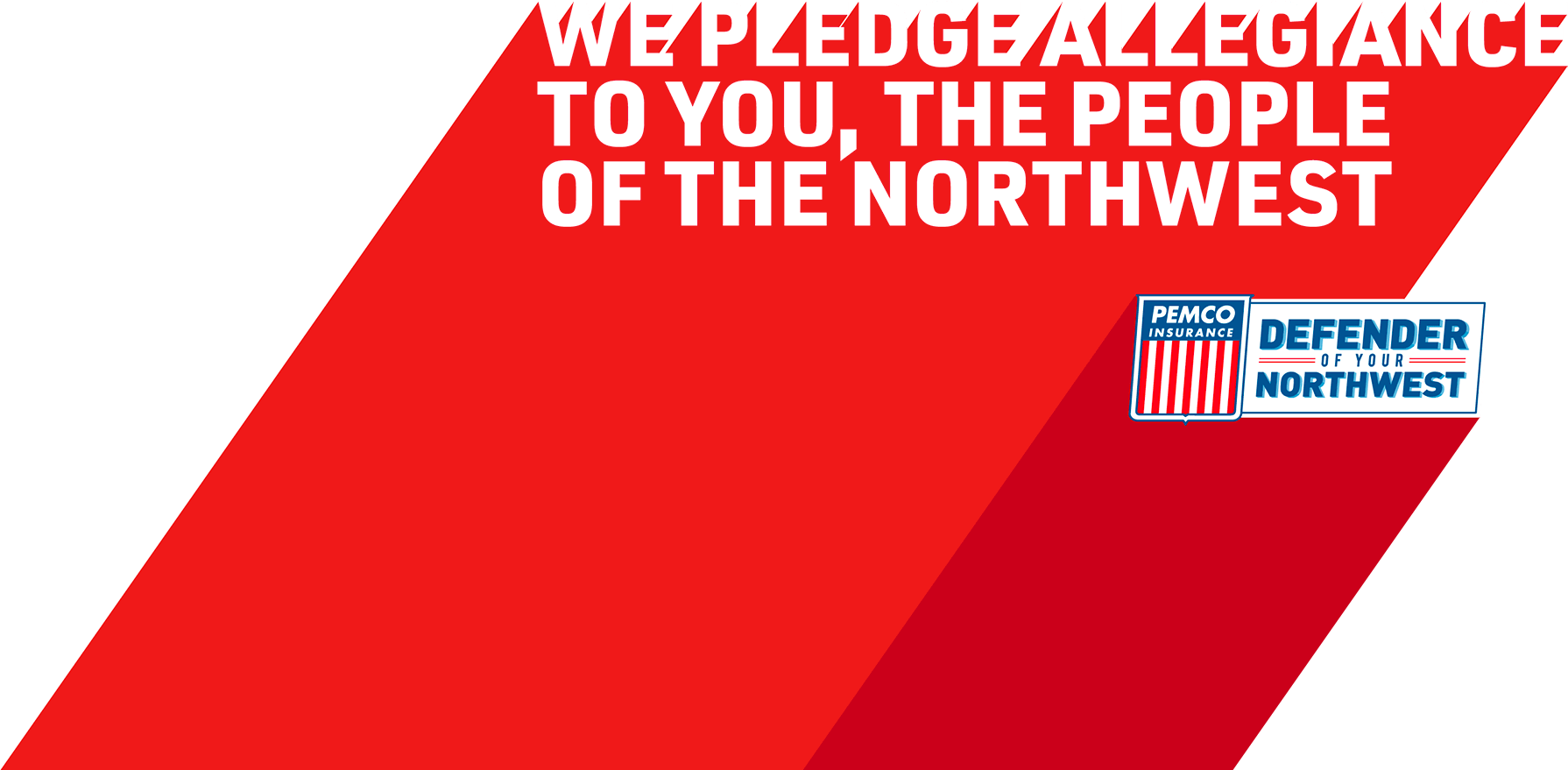We pledge allegiance to you, the people of the Northwest.