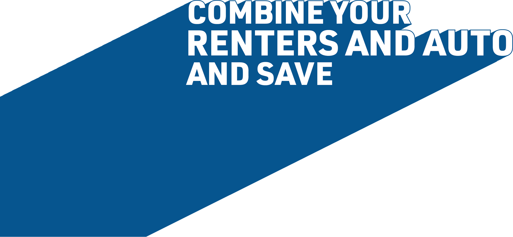 Combine your renters and auto and save.